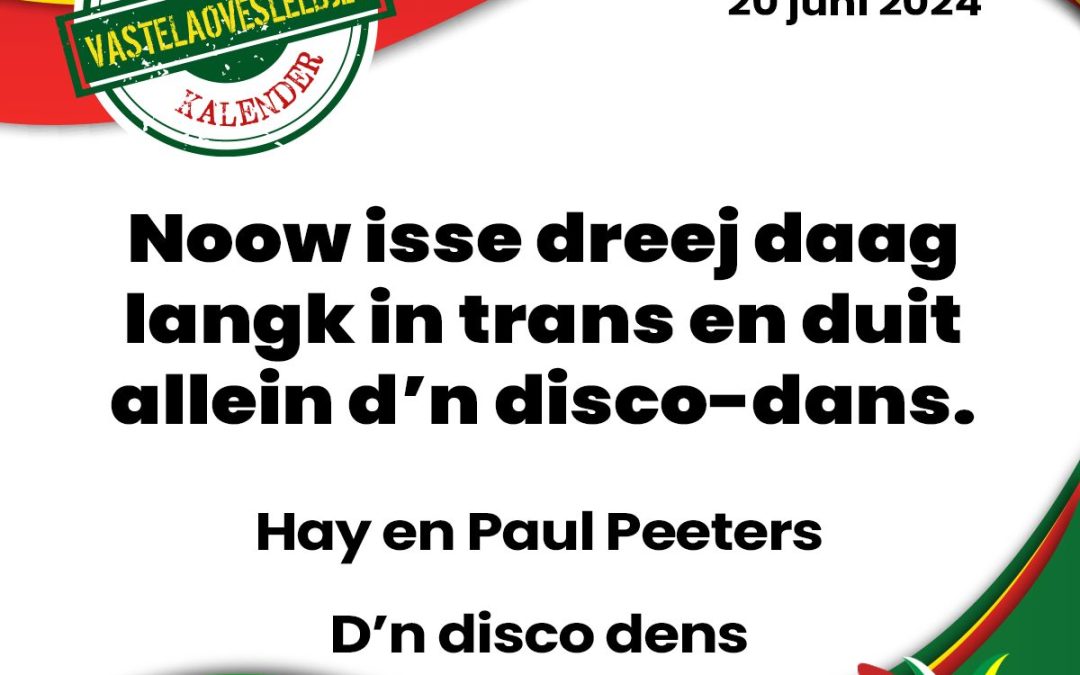 Noow isse dreej daag langk in trans en duit allein d’n disco-dans.