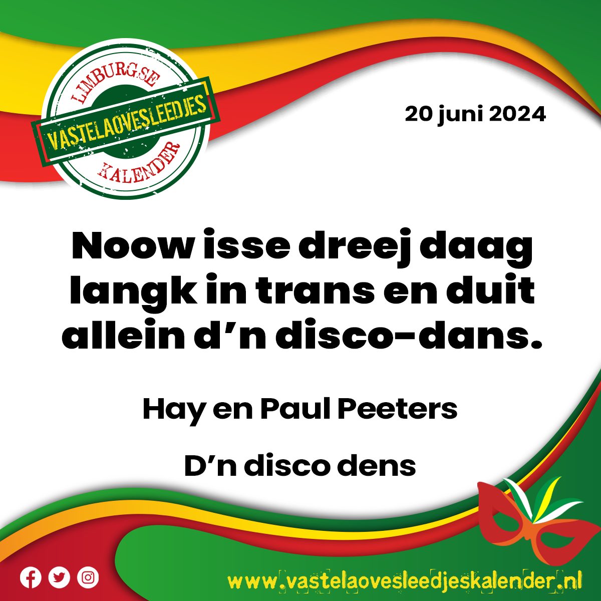 Noow isse dreej daag langk in trans en duit allein d’n disco-dans.