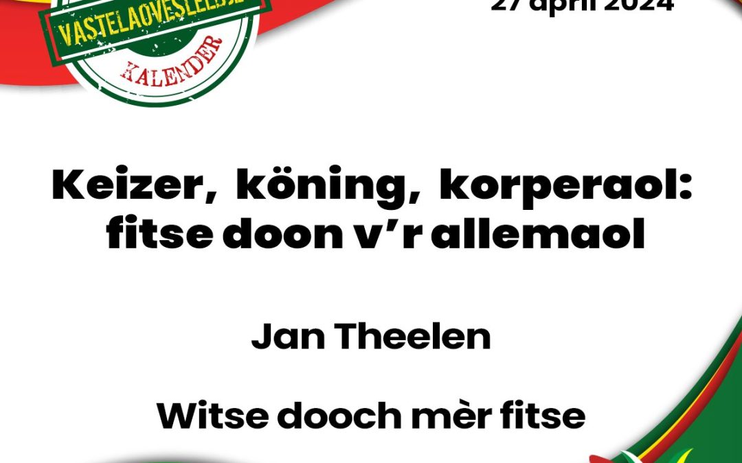 Keizer, köning, korperaol: fitse doon v’r allemaol