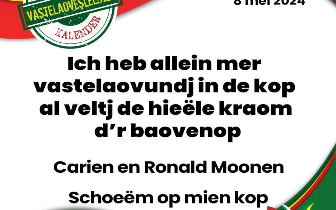 Ich heb allein mer vastelaovundj in de kop al veltj de hieële kraom d’r baovenop