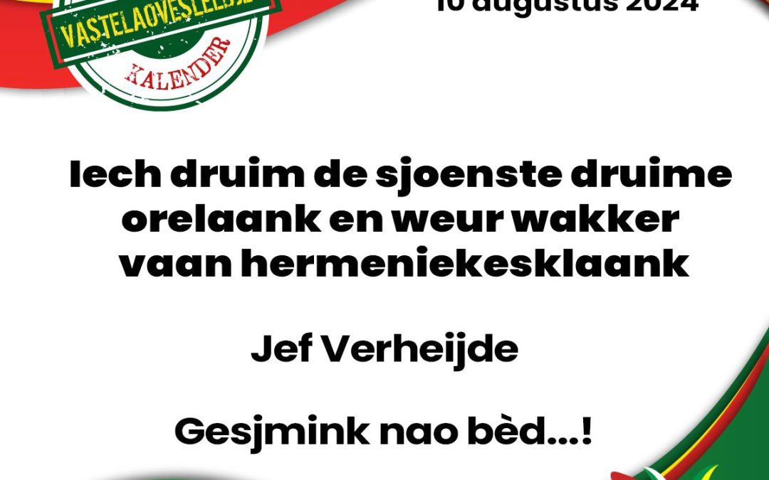 Iech druim de sjoenste druime orelaank en weur wakker vaan hermeniekesklaank