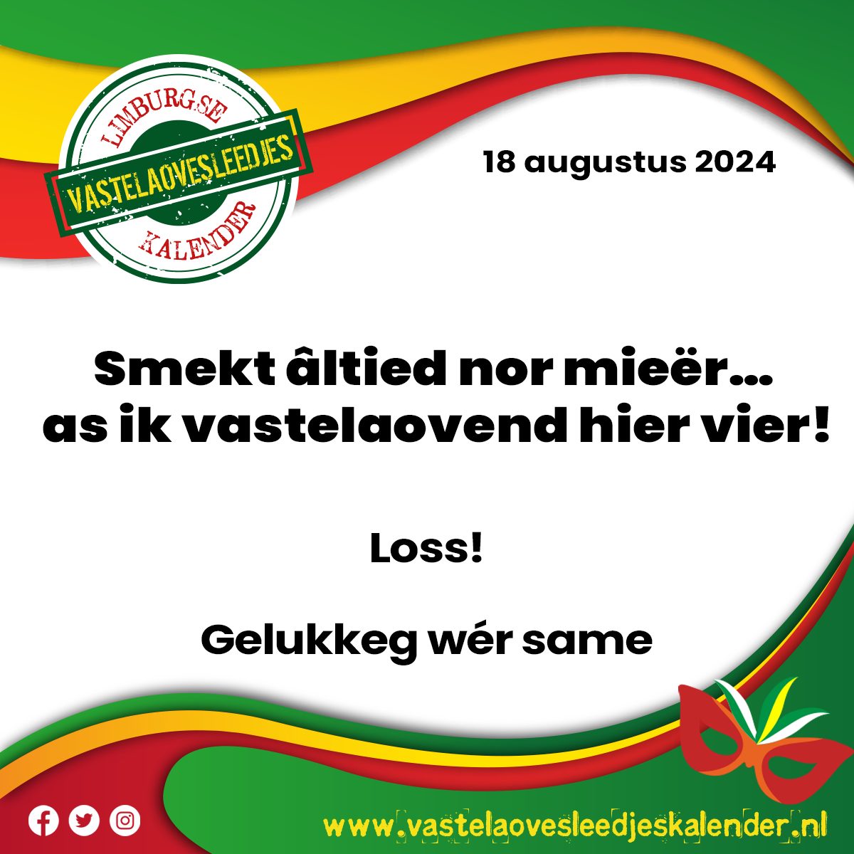 Smekt âltied nor mieër as ik vastelaovend hier vier!