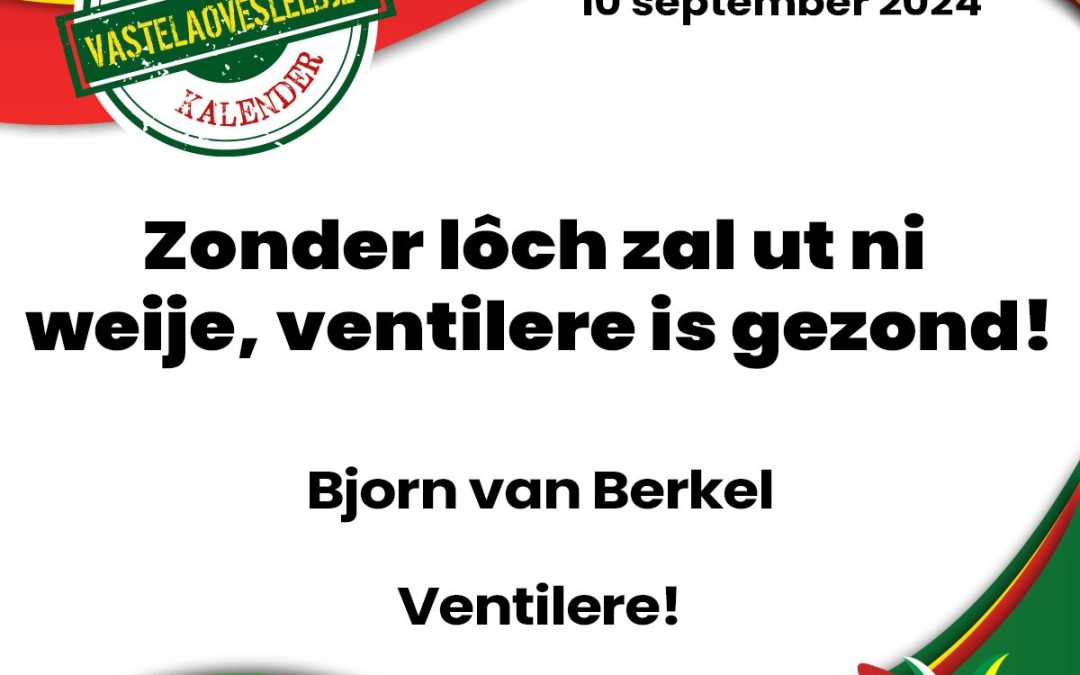 Zonder lôch zal ut ni weije ventilere is gezond!