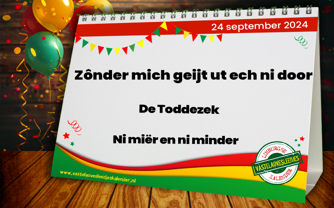 Zônder mich geijt ut ech ni door