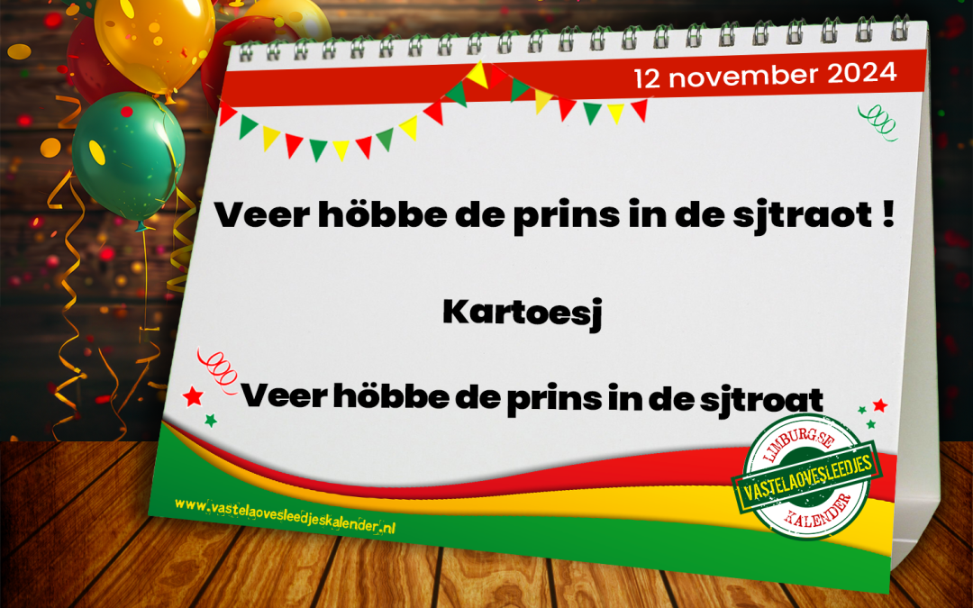 Veer höbbe de prins in de sjtraot !