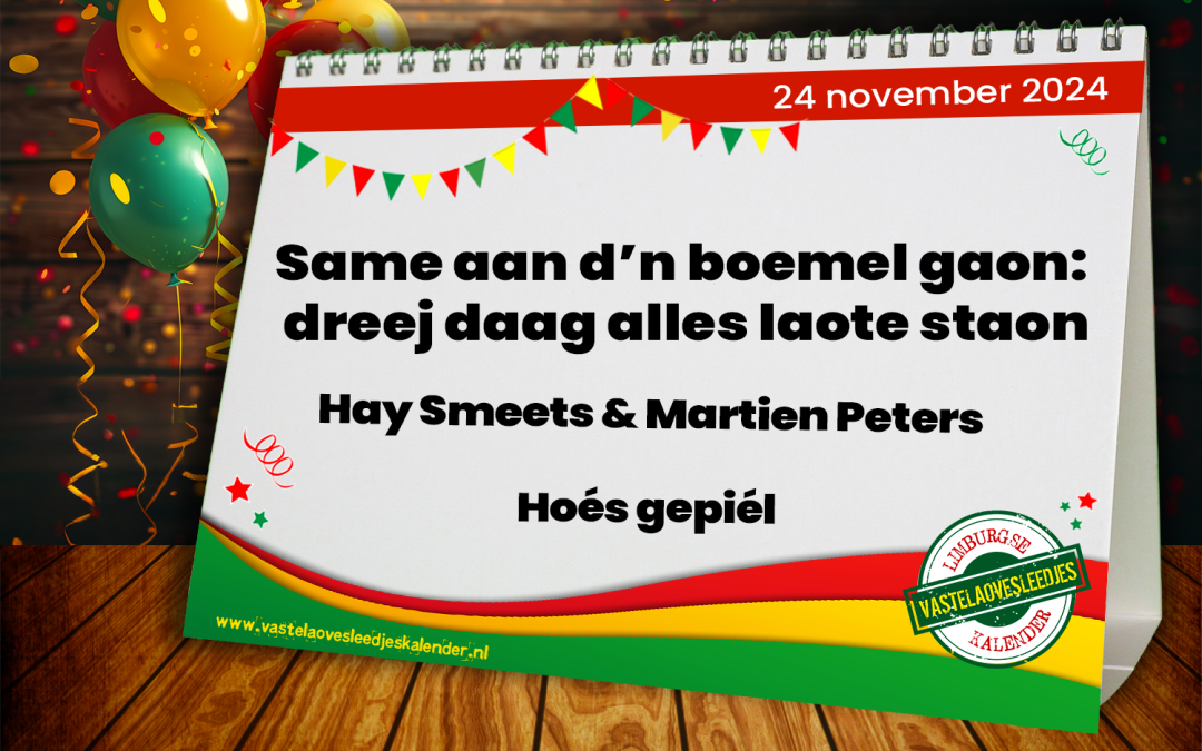 Same aan d’n boemel gaon: dreej daag alles laote staon