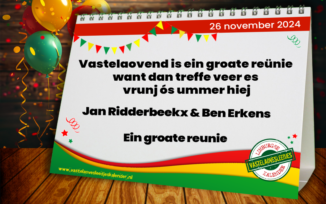 Vastelaovend is ein groate reünie want dan treffe veer es vrunj ós ummer hiej