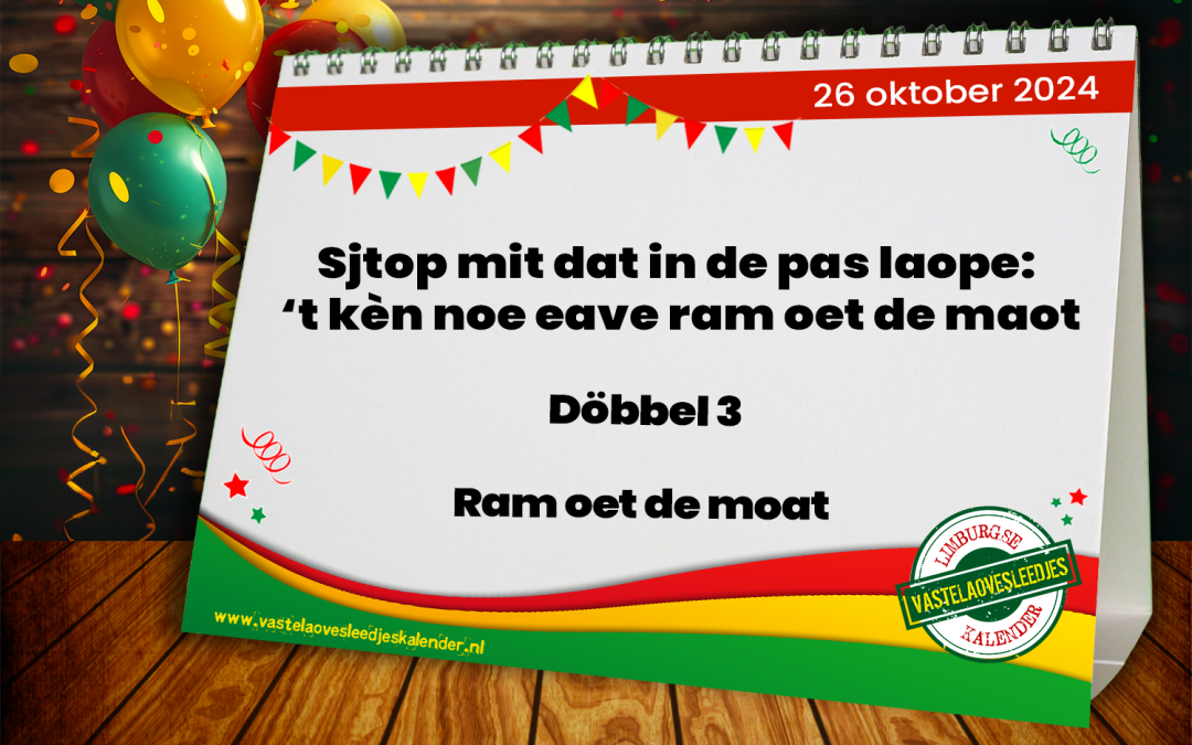 Sjtop mit dat in de pas laope: ‘t kèn noe eave ram oet de maot