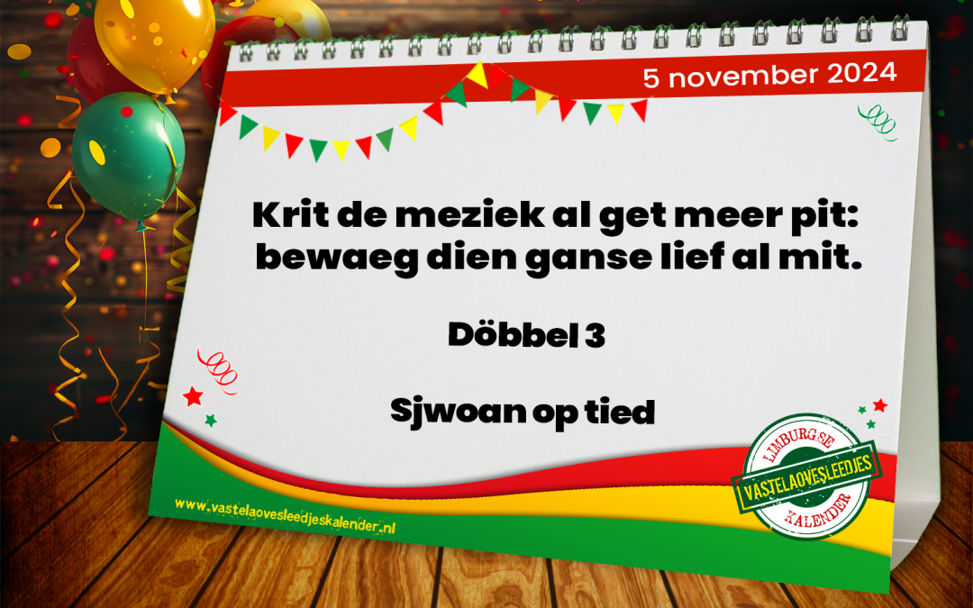 Krit de meziek al get meer pit: bewaeg dien ganse lief al mit.