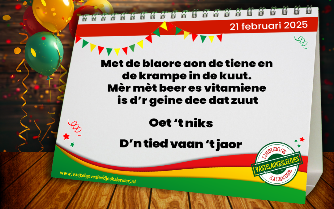 Met de blaore aon de tiene en de krampe in de kuut. Mèr mèt beer es vitamiene is d’r geine dee dat zuut