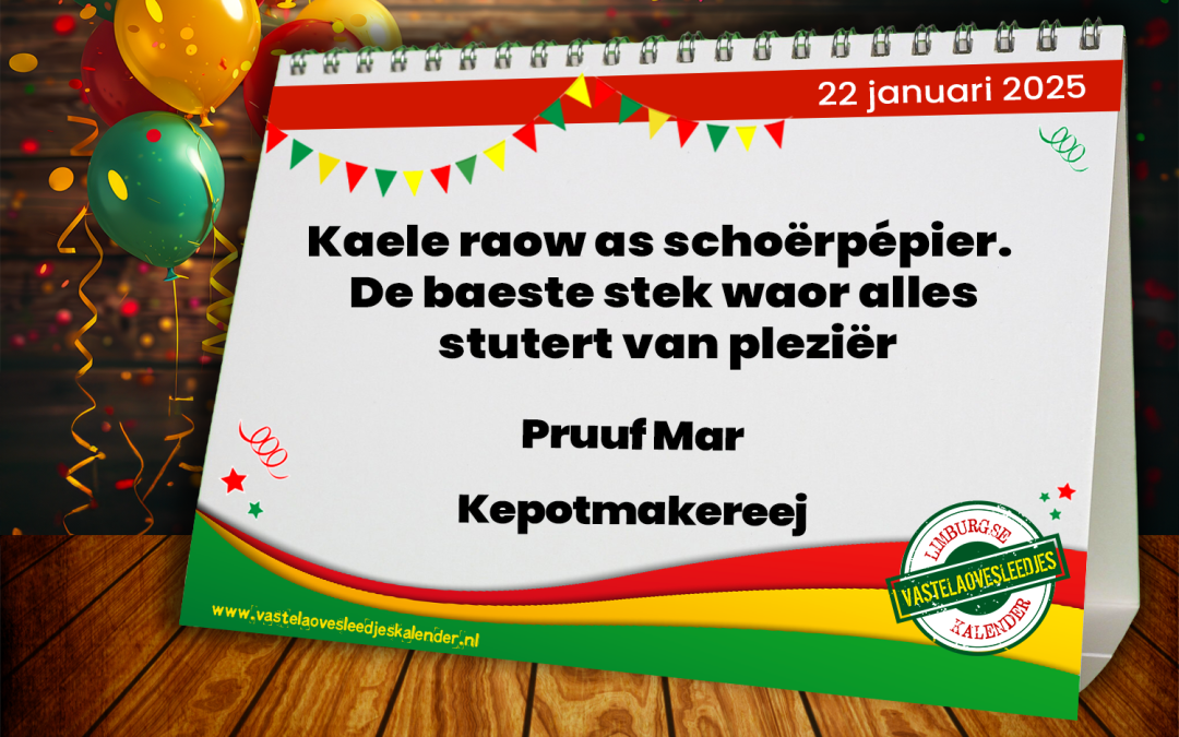 Kaele raow as schoërpépier. De baeste stek waor alles stutert van pleziër
