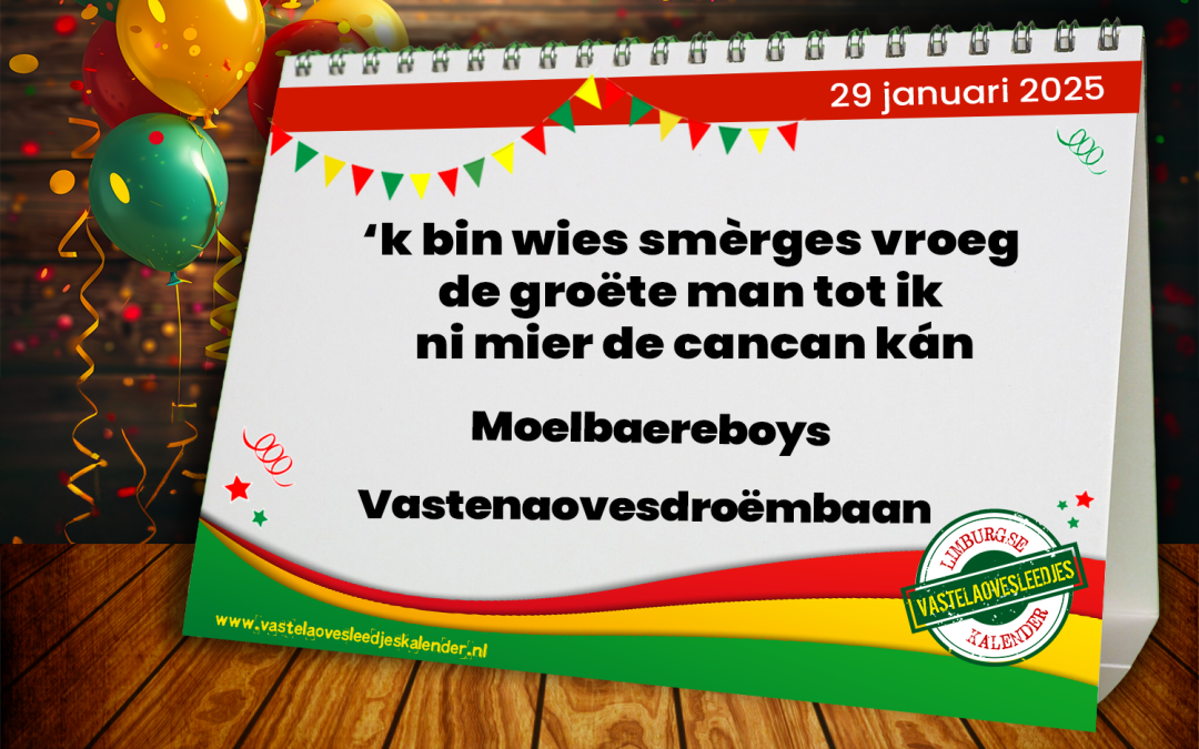 ‘k bin wies smèrges vroeg de groëte man tot ik ni mier de cancan kán