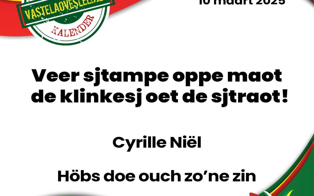 Veer sjtampe oppe maot de klinkesj oet de sjtraot!
