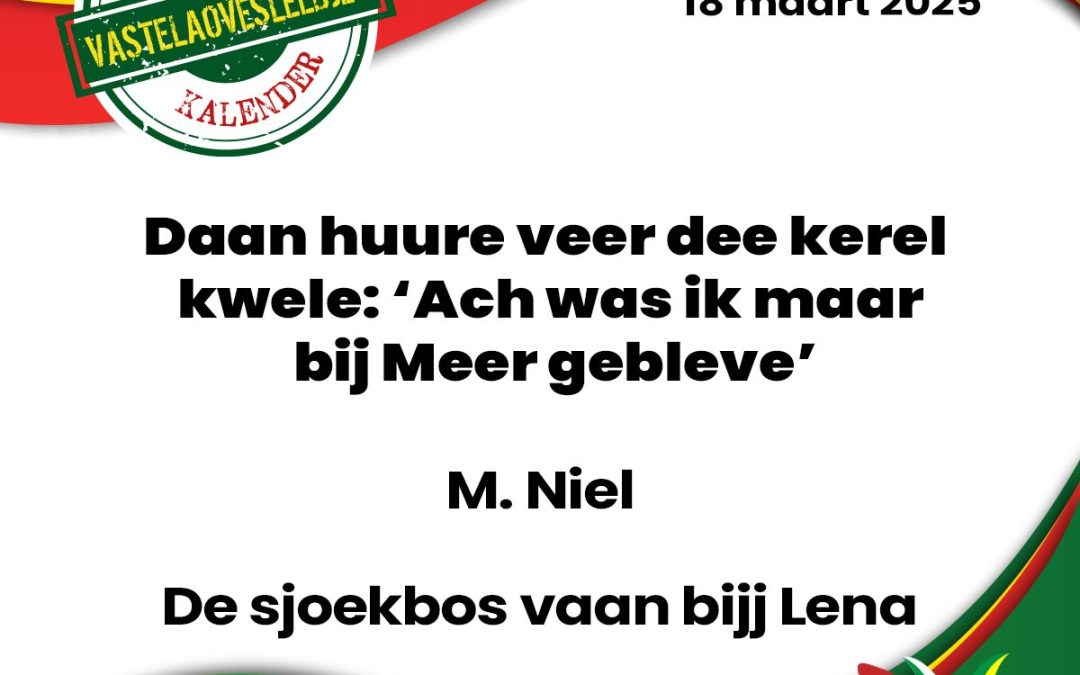 Daan huure veer dee kerel kwele: ‘Ach was ik maar bij Meer gebleve’
