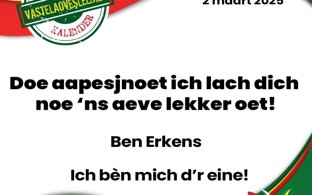 Doe aapesjnoet ich lach dich noe ‘ns aeve lekker oet!