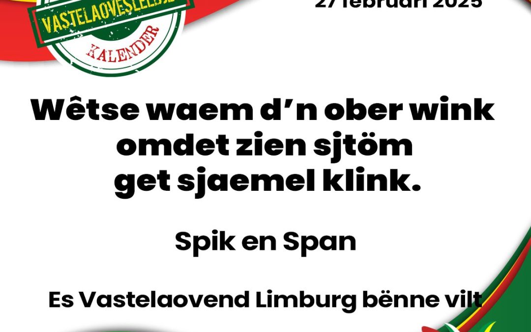 Wêtse waem d’n ober wink omdet zien sjtöm get sjaemel klink.