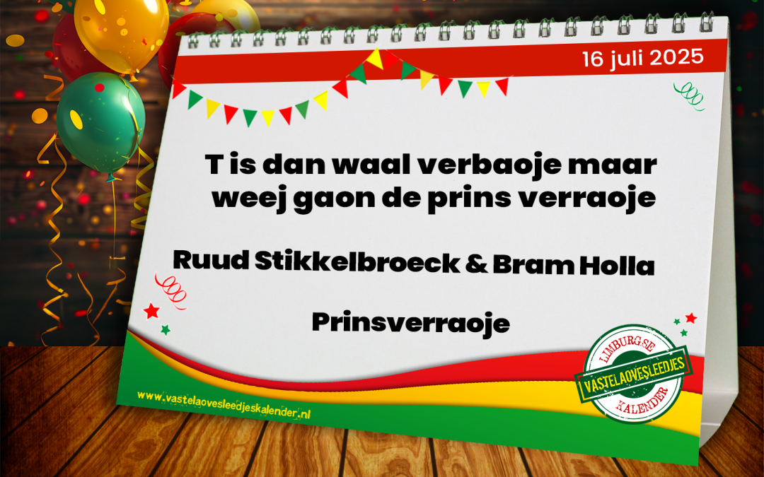 T is dan waal verbaoje maar weej gaon de prins verraoje