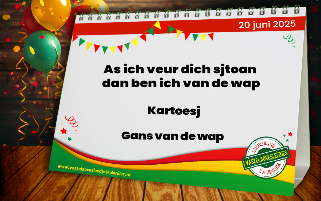 As ich veur dich sjtoan dan ben ich van de wap