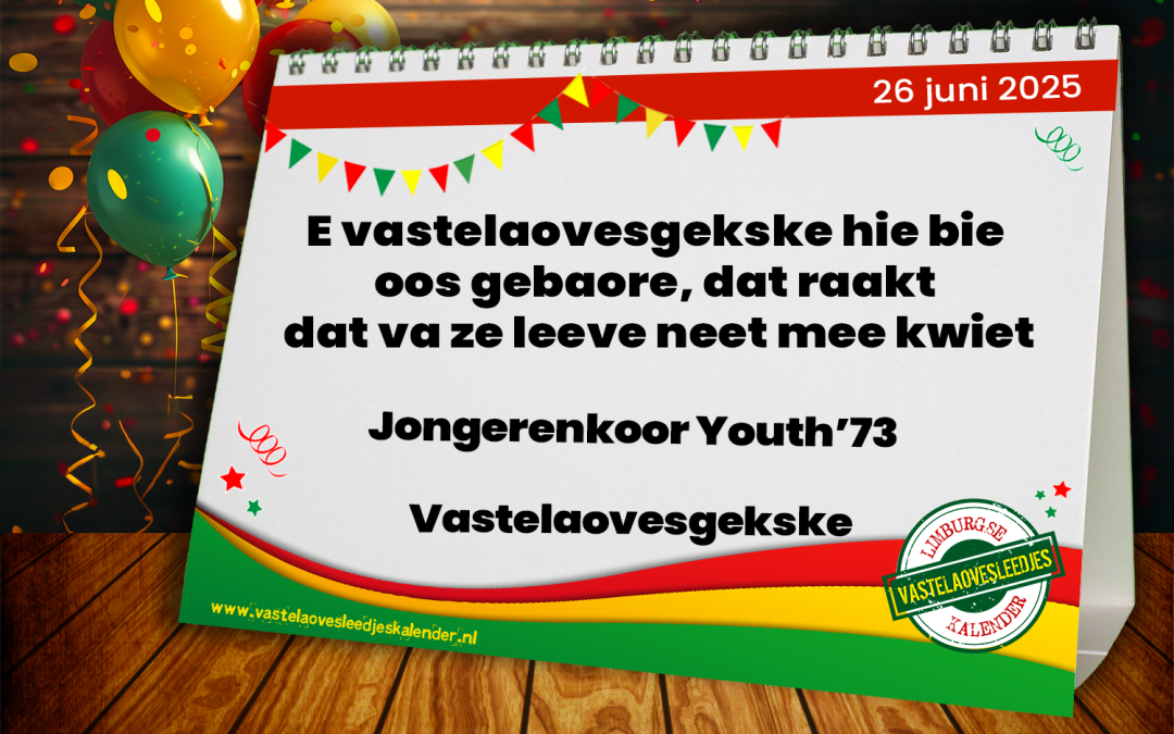 E vastelaovesgekske hie bie oos gebaore, dat raakt dat va ze leeve neet mee kwiet