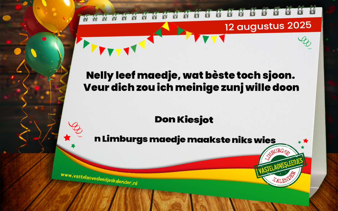 Nelly leef maedje, wat bèste toch sjoon. Veur dich zou ich meinige zunj wille doon