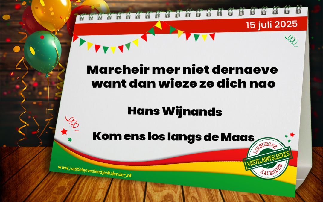 Marcheir mer niet dernaeve want dan wieze ze dich nao