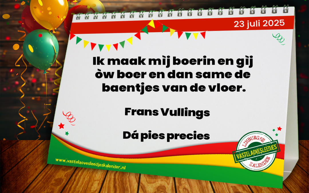 Ik maak mìj boerin en gìj òw boer en dan same de baentjes van de vloer.