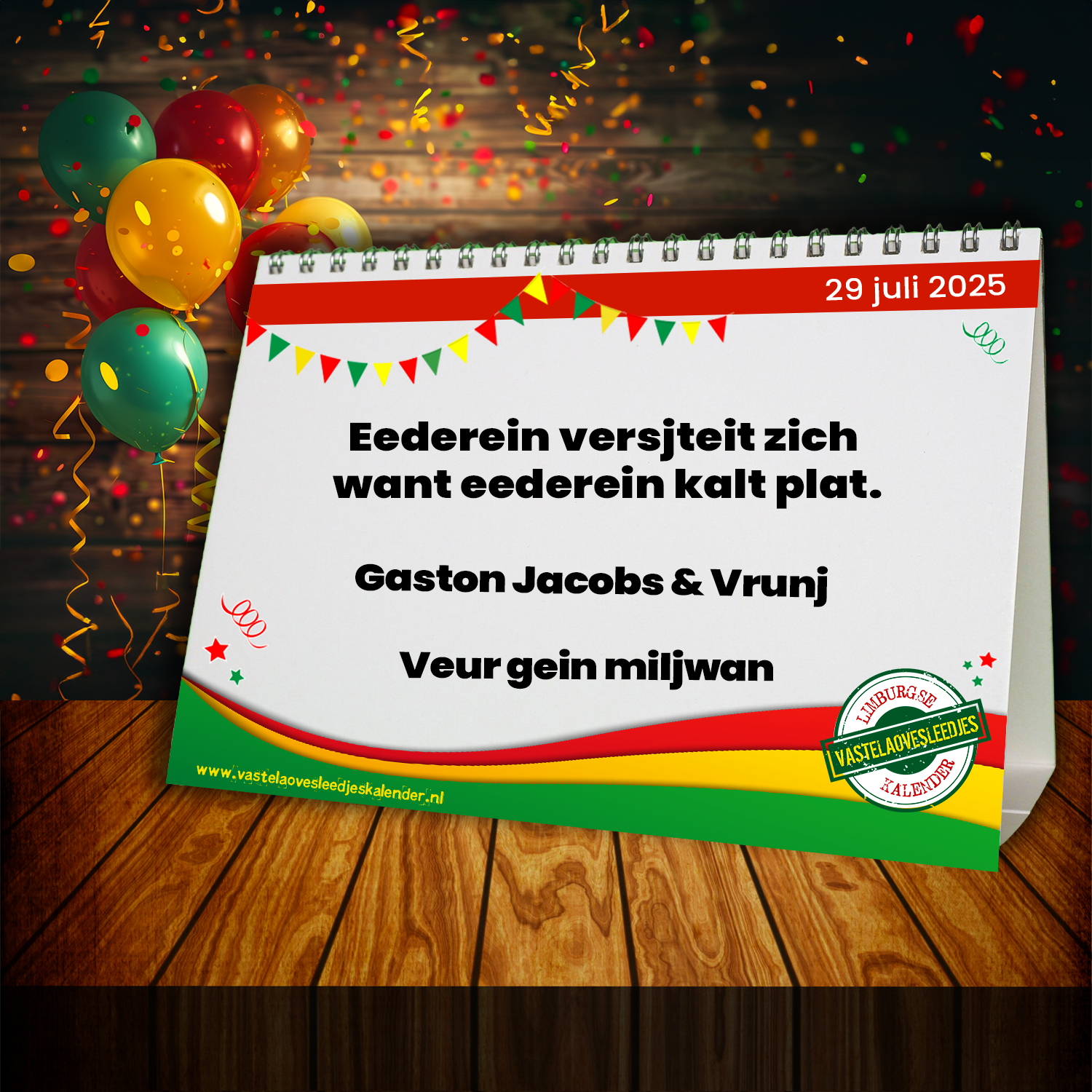 Eederein versjteit zich want eederein kalt plat.