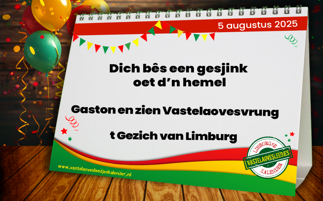 Dich bês een gesjink oet d’ n hemel