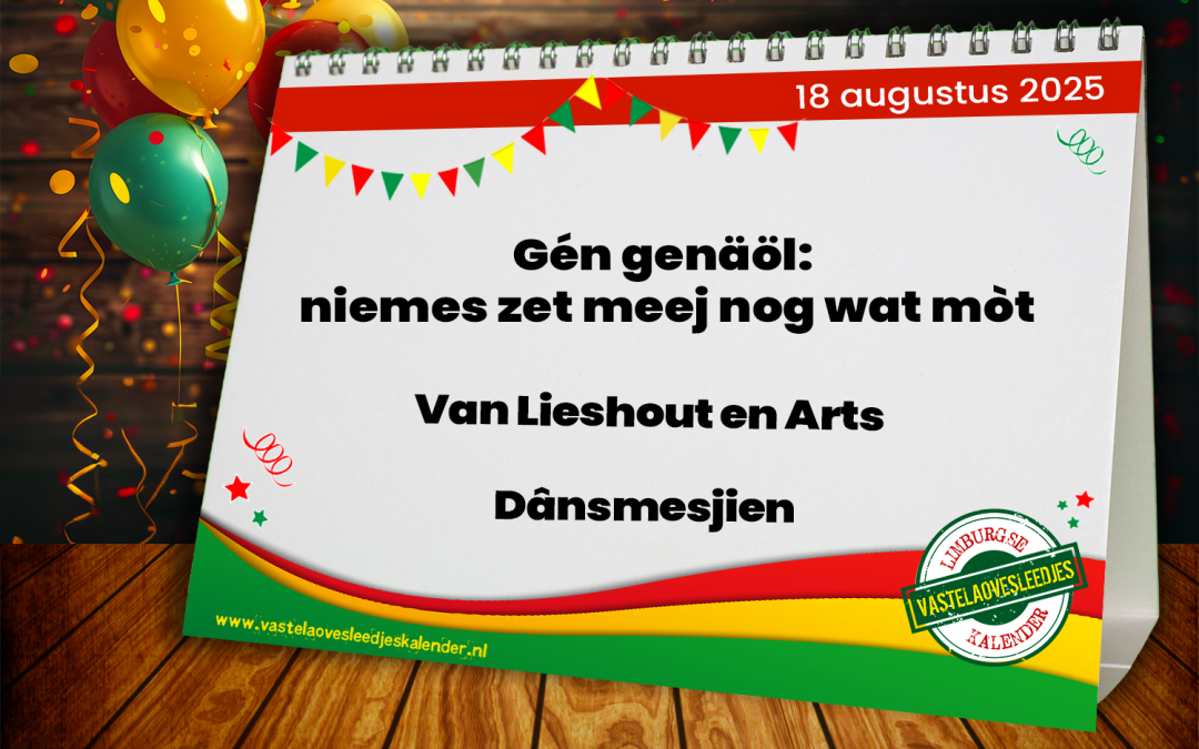 Gén genäöl: niemes zet meej nog wat mòt