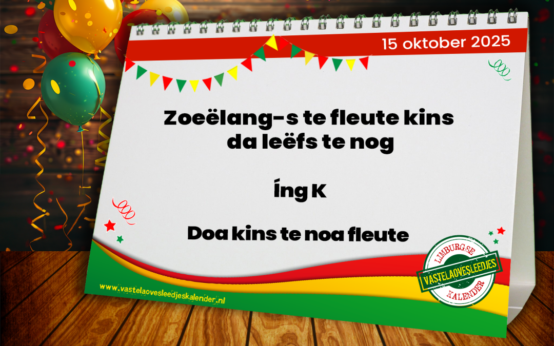 Zoeëlang-s te fleute kins da leëfs te nog