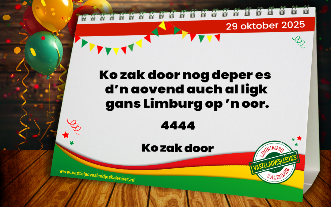 Ko zak door nog deper es dn aovend auch al ligk gans Limburg op ’n oor.