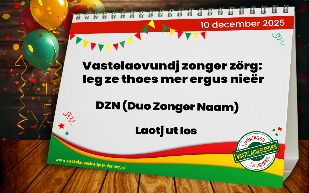 Vastelaovundj zonger zörg: leg ze thoes mer ergus nieër