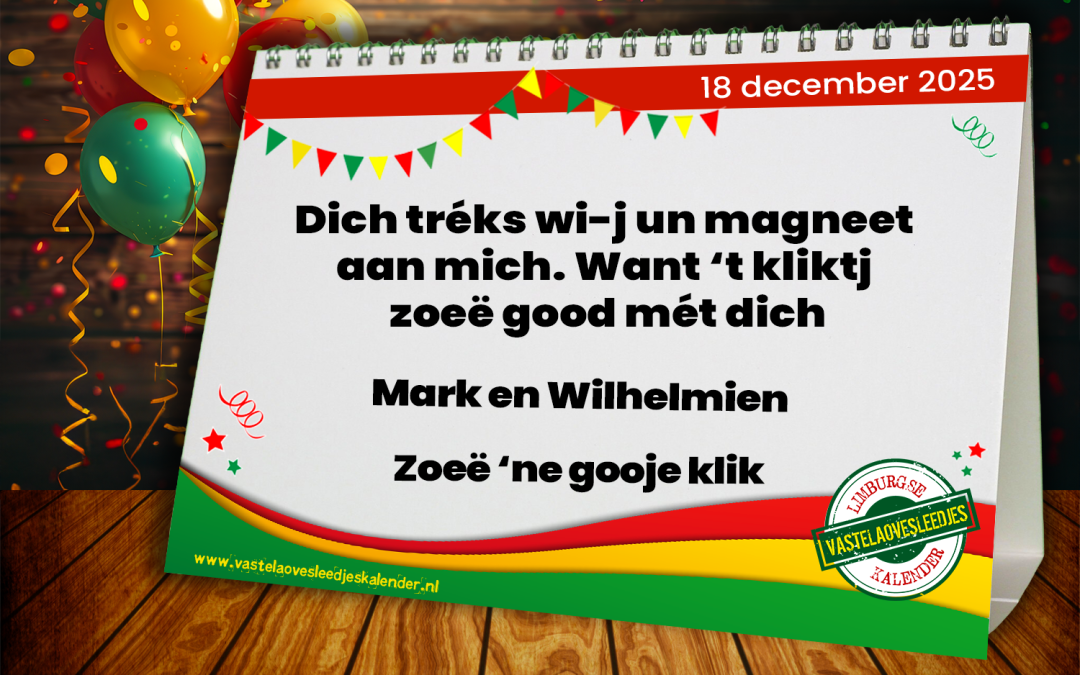 Dich tréks wi-j un magneet aan mich. Want ‘t kliktj zoeë good mét dich