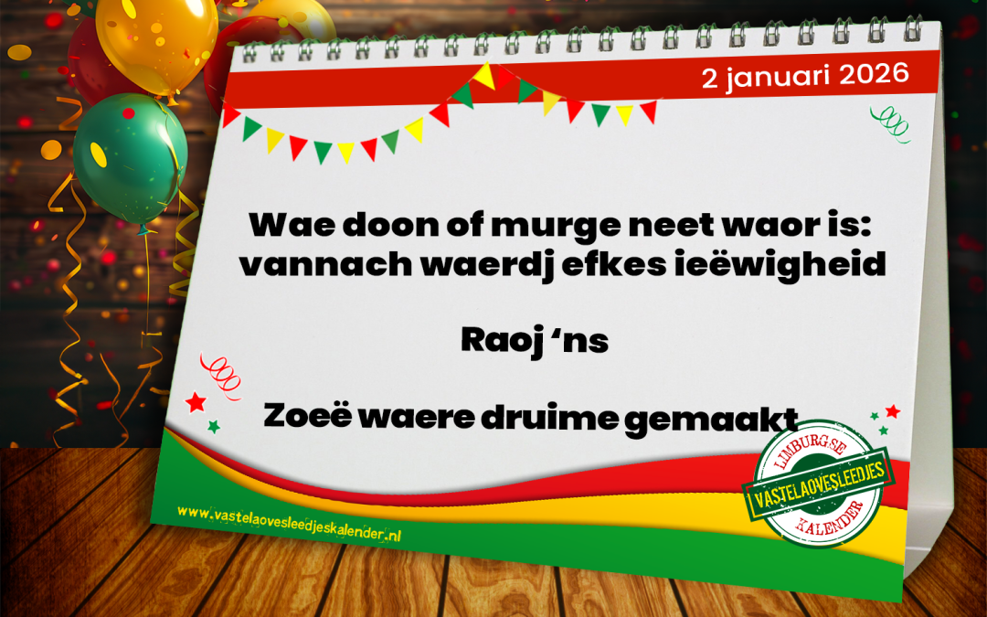 Wae doon of murge neet waor is: vannach waerdj efkes ieëwigheid