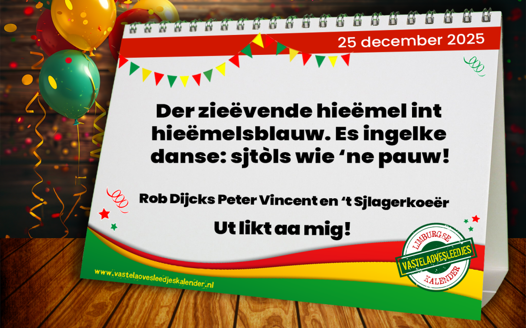 Der zieëvende hieëmel int hieëmelsblauw. Es ingelke danse: sjtòls wie ‘ne pauw!