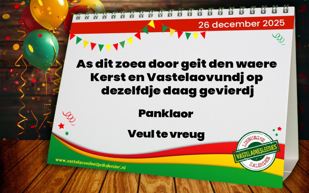 As dit zoea door geit den waere Kerst en Vastelaovundj op dezelfdje daag gevierdj