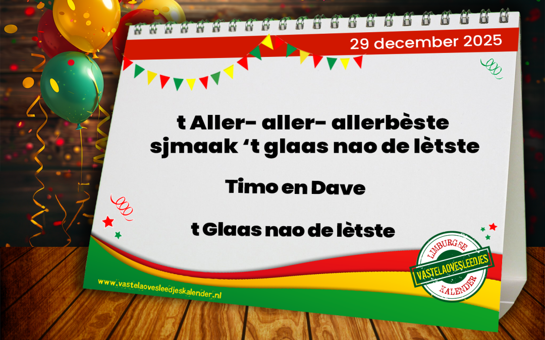 t Aller- aller- allerbèste sjmaak ’t glaas nao de lètste