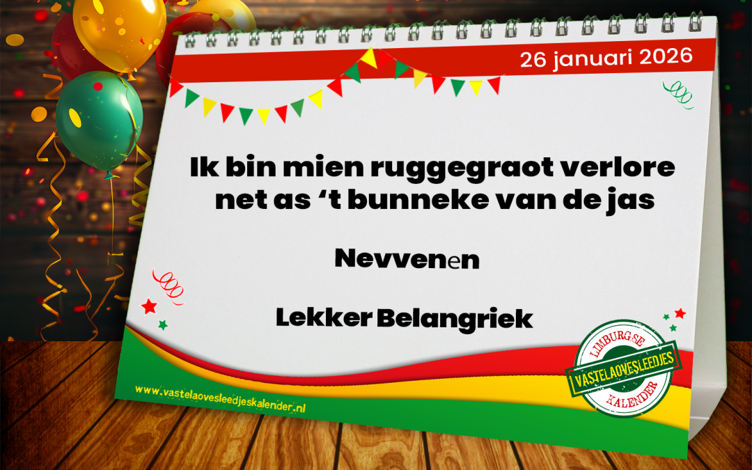 Ik bin mien ruggegraot verlore net as ’t bunneke van de jas