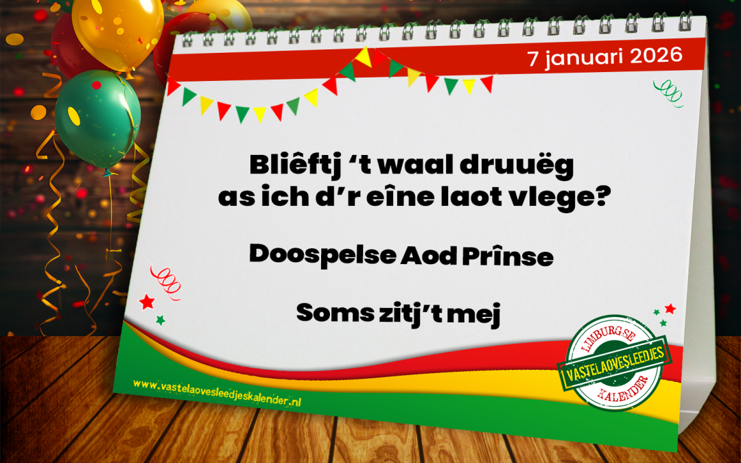 Bliêftj ’t waal druuëg as ich d’r eîne laot vlege?