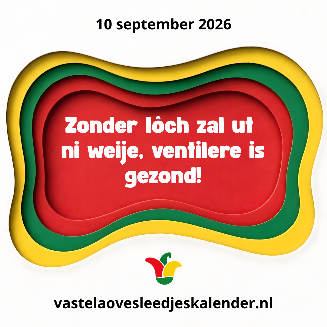 Zonder lôch zal ut ni weije ventilere is gezond!