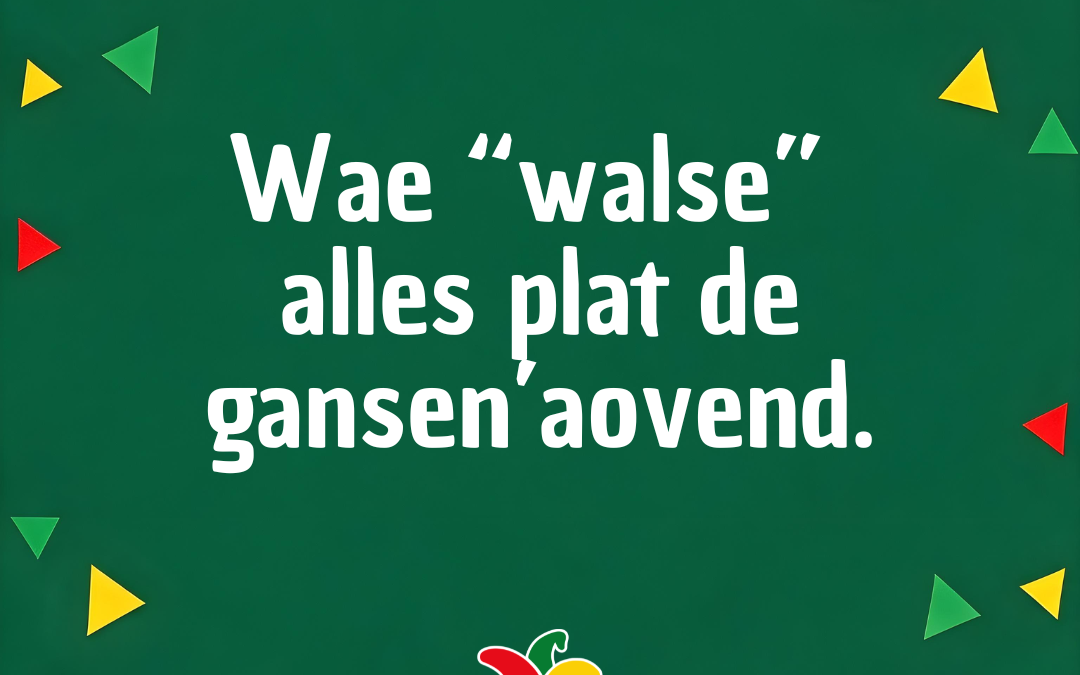 Wae “walse” alles plat de gansen’aovend.