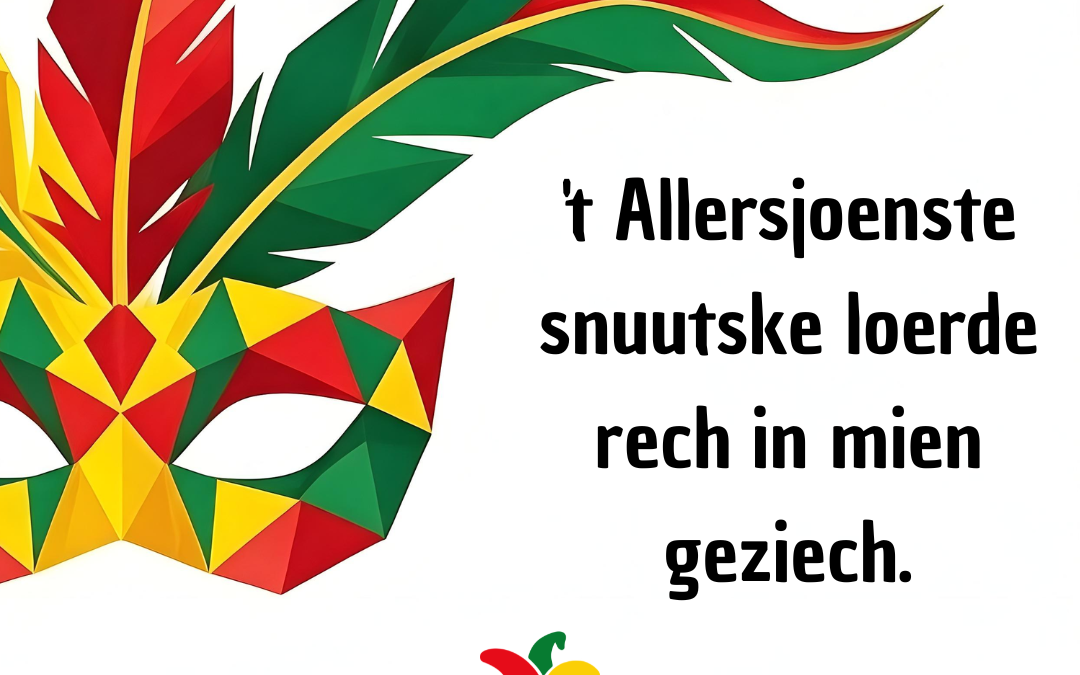 ’t Allersjoenste snuutske loerde rech in mien geziech.